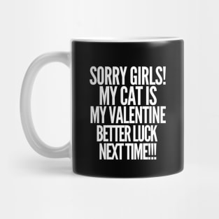 Sorry girls! My cat is my valentine. Better luck next time! Mug